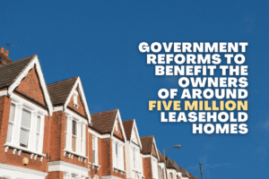 Government Reforms to Benefit the Owners of Around Five Million Leasehold Homes