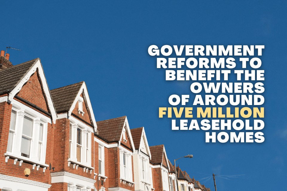 Government Reforms to Benefit the Owners of Around Five Million Leasehold Homes